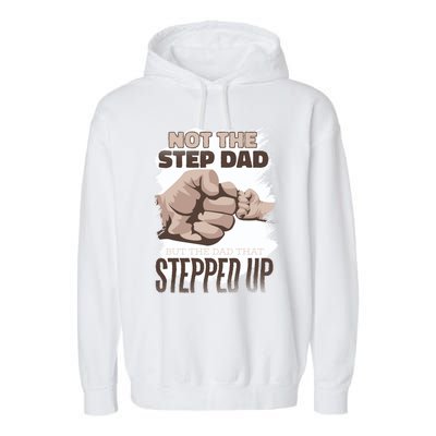 Not The Step Dad But The Dad That Stepped Up Gift Proud Father Gift Garment-Dyed Fleece Hoodie