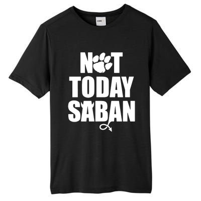 Not Today Saban Clemson Football Fan Club Tall Fusion ChromaSoft Performance T-Shirt