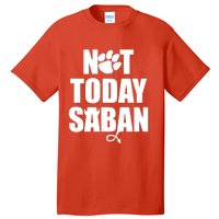 Not Today Saban Clemson Football Fan Club Tall T-Shirt