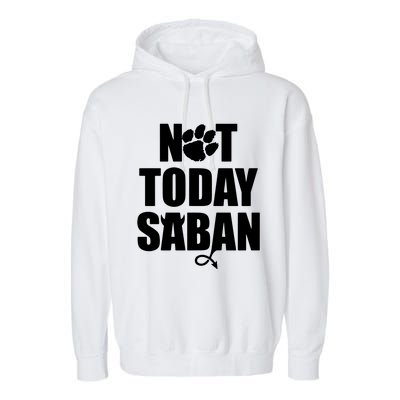 Not Today Saban Clemson Football Fan Club Garment-Dyed Fleece Hoodie