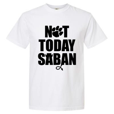 Not Today Saban Clemson Football Fan Club Garment-Dyed Heavyweight T-Shirt