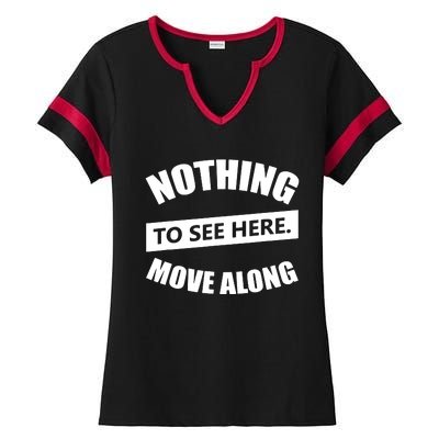 Nothing To See Here Move Along Ladies Halftime Notch Neck Tee