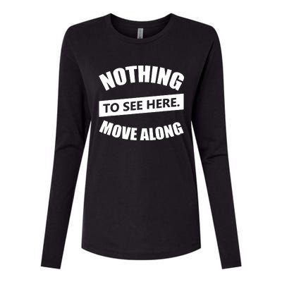 Nothing To See Here Move Along Womens Cotton Relaxed Long Sleeve T-Shirt