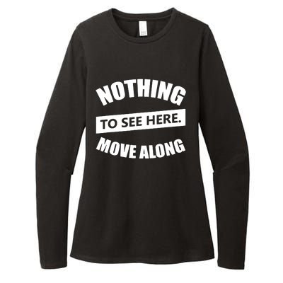 Nothing To See Here Move Along Womens CVC Long Sleeve Shirt