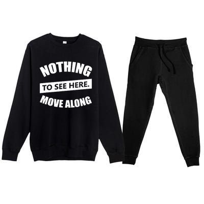 Nothing To See Here Move Along Premium Crewneck Sweatsuit Set