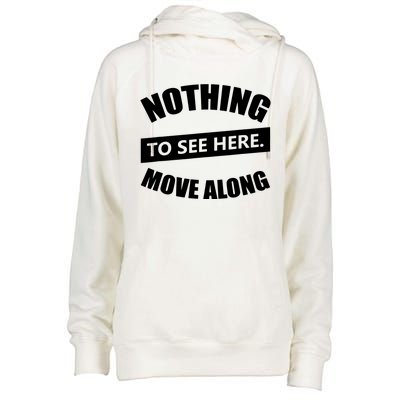 Nothing To See Here Move Along Womens Funnel Neck Pullover Hood