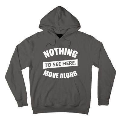 Nothing To See Here Move Along Tall Hoodie