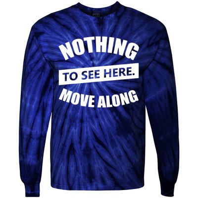 Nothing To See Here Move Along Tie-Dye Long Sleeve Shirt