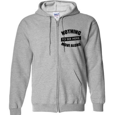 Nothing To See Here Move Along Full Zip Hoodie