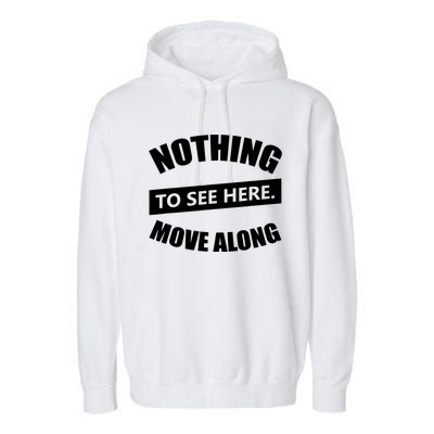 Nothing To See Here Move Along Garment-Dyed Fleece Hoodie