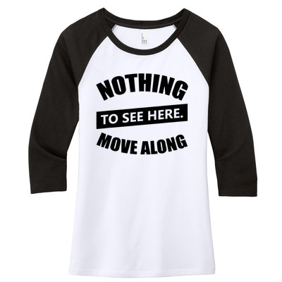 Nothing To See Here Move Along Women's Tri-Blend 3/4-Sleeve Raglan Shirt