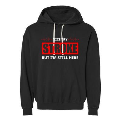 Nice Try Stroke But IM Still Here Funny Stroke Survivor Garment-Dyed Fleece Hoodie