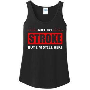 Nice Try Stroke But IM Still Here Funny Stroke Survivor Ladies Essential Tank