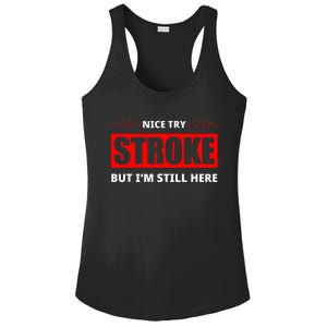 Nice Try Stroke But IM Still Here Funny Stroke Survivor Ladies PosiCharge Competitor Racerback Tank