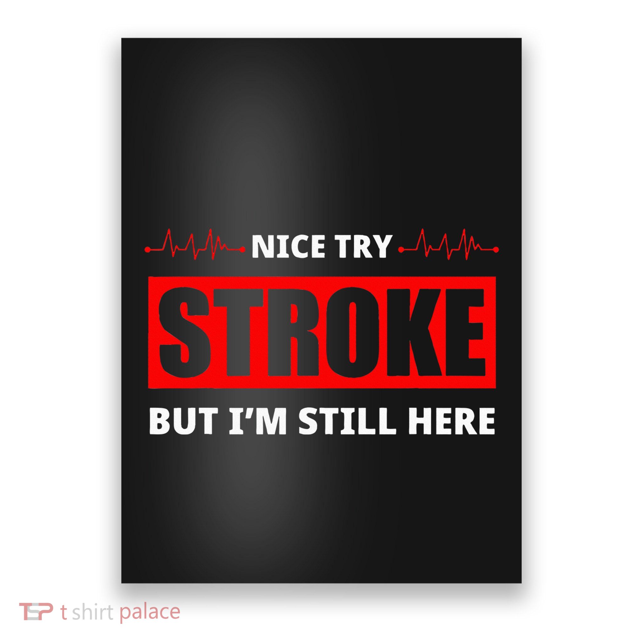 Nice Try Stroke But IM Still Here Funny Stroke Survivor Poster