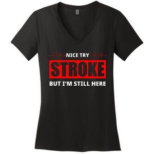 Nice Try Stroke But IM Still Here Funny Stroke Survivor Women's V-Neck T-Shirt