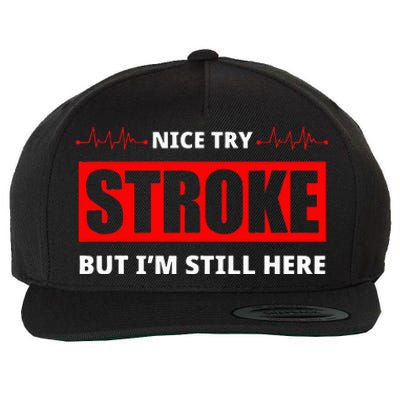 Nice Try Stroke But IM Still Here Funny Stroke Survivor Wool Snapback Cap