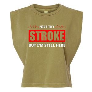 Nice Try Stroke But IM Still Here Funny Stroke Survivor Garment-Dyed Women's Muscle Tee