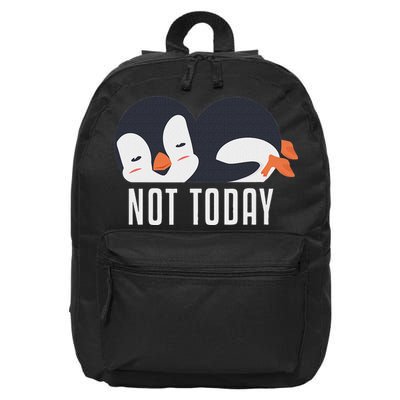 Not Today Sea Bird King Emperor Penguin Lover Penguin 16 in Basic Backpack