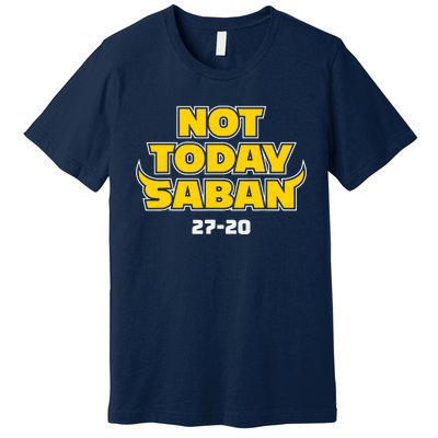 Not Today Saban 27 20 Funny Premium T-Shirt