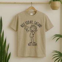 Not Today Satan Not Today Sweat T-Shirt