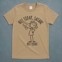 Not Today Satan Not Today Sweat T-Shirt