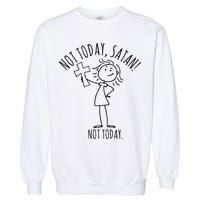 Not Today Satan Not Today Sweat Garment-Dyed Sweatshirt