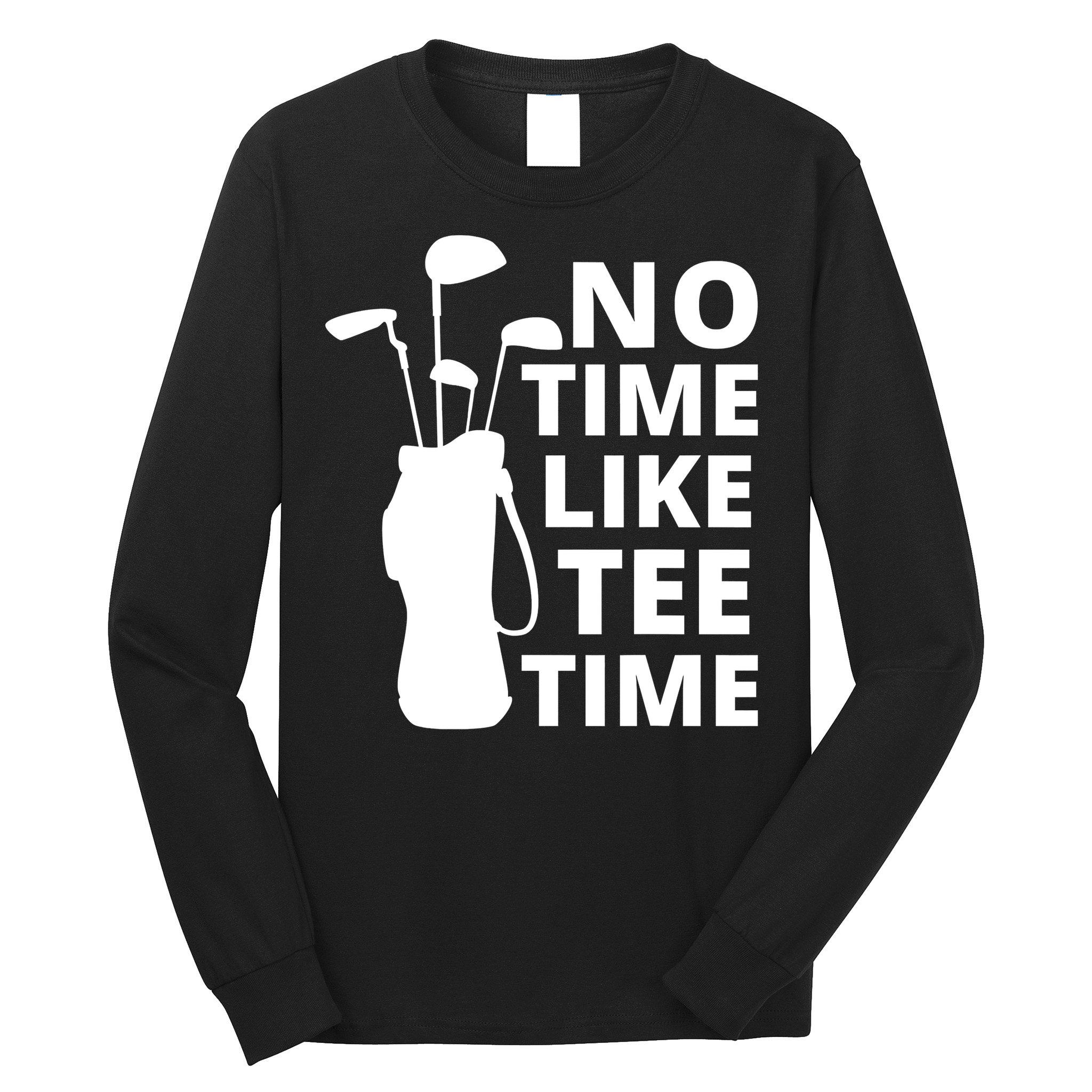 No Time Tee Time Funny Golf Dad Golfer Fathers Long Sleeve Shirt