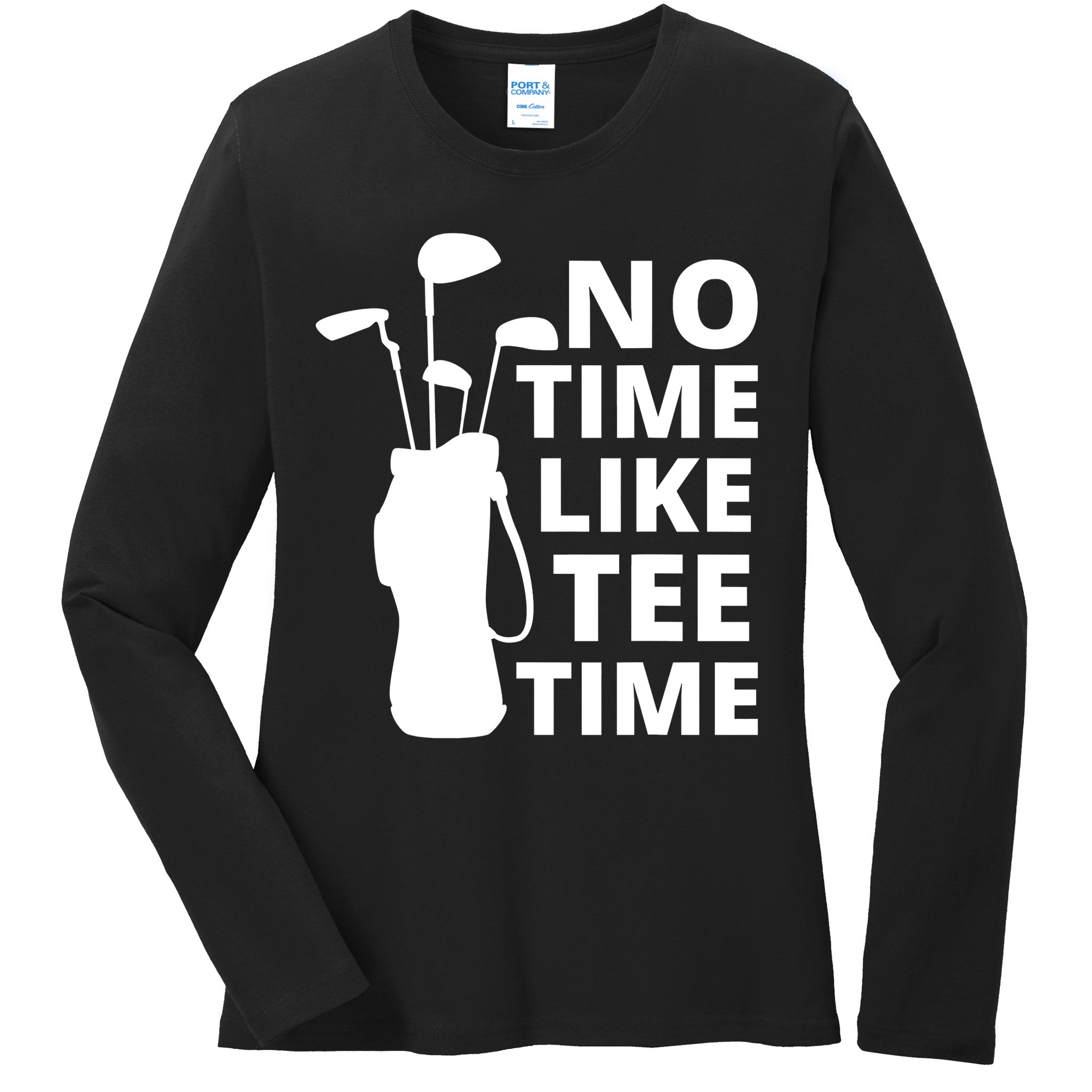 No Time Tee Time Funny Golf Dad Golfer Fathers Ladies Long Sleeve Shirt