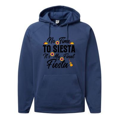 No Time To Siesta It's My Final Fiesta Cinco De Mayo Gift Performance Fleece Hoodie