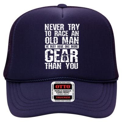 Never Try To Race An Old Man For A Biker High Crown Mesh Back Trucker Hat