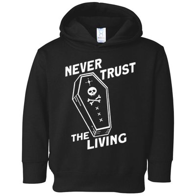 Never Trust The Living Toddler Hoodie