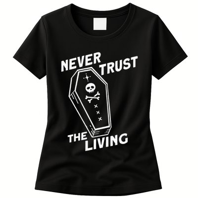 Never Trust The Living Womens T-Shirt