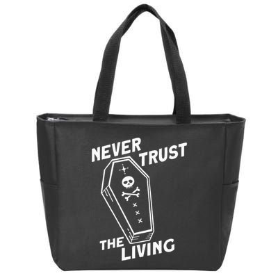 Never Trust The Living Zip Tote Bag
