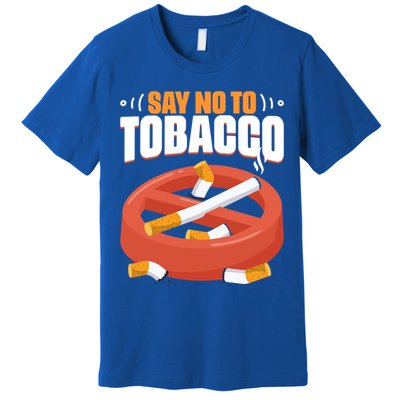 No To Tobacco Gift No Tobacco Day Anti Cigarettes Anti Smoking Gift Premium T-Shirt
