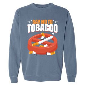 No To Tobacco Gift No Tobacco Day Anti Cigarettes Anti Smoking Gift Garment-Dyed Sweatshirt