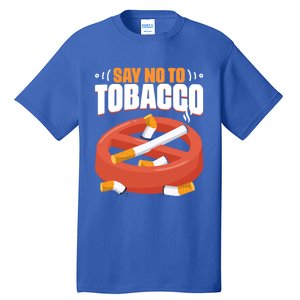 No To Tobacco Gift No Tobacco Day Anti Cigarettes Anti Smoking Gift Tall T-Shirt