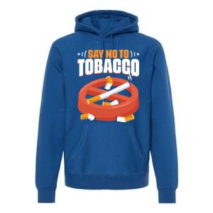 No To Tobacco Gift No Tobacco Day Anti Cigarettes Anti Smoking Gift Premium Hoodie