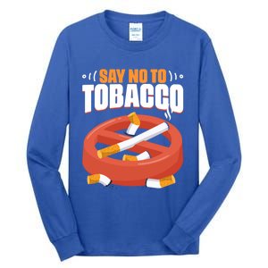 No To Tobacco Gift No Tobacco Day Anti Cigarettes Anti Smoking Gift Tall Long Sleeve T-Shirt