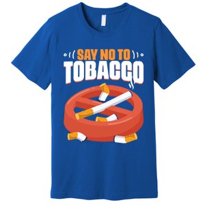 No To Tobacco Gift No Tobacco Day Anti Cigarettes Anti Smoking Gift Premium T-Shirt