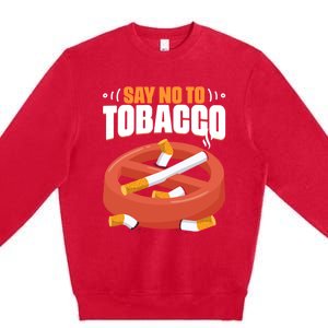 No To Tobacco Gift No Tobacco Day Anti Cigarettes Anti Smoking Gift Premium Crewneck Sweatshirt