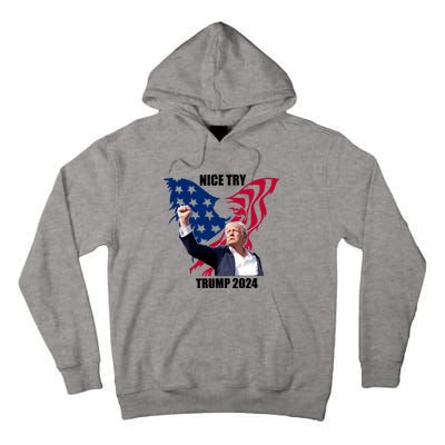 Nice Try Trump 2024 Tall Hoodie