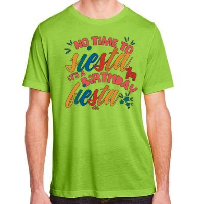 No Time To Siesta It's A Birthday Fiesta Birthday Party Cinco De Mayo Adult ChromaSoft Performance T-Shirt