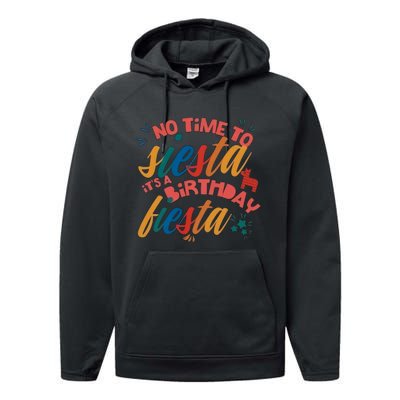 No Time To Siesta It's A Birthday Fiesta Birthday Party Cinco De Mayo Performance Fleece Hoodie