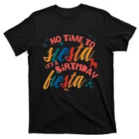 No Time To Siesta It's A Birthday Fiesta Birthday Party Cinco De Mayo T-Shirt