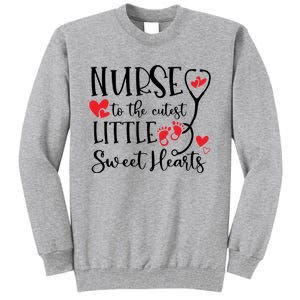 Nurse To The Cutest Little Sweet Hearts Pediatrics Nurse Cute Gift Tall Sweatshirt