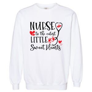 Nurse To The Cutest Little Sweet Hearts Pediatrics Nurse Cute Gift Garment-Dyed Sweatshirt