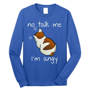 No Talk To Me IM Angy Cat Animals Feline Kitties Gift Long Sleeve Shirt