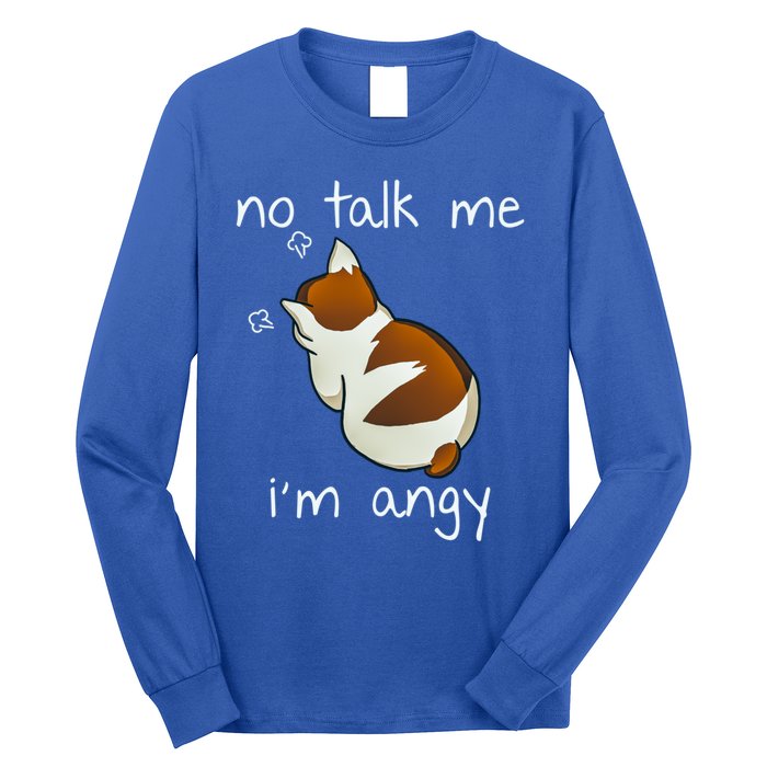 No Talk To Me IM Angy Cat Animals Feline Kitties Gift Long Sleeve Shirt