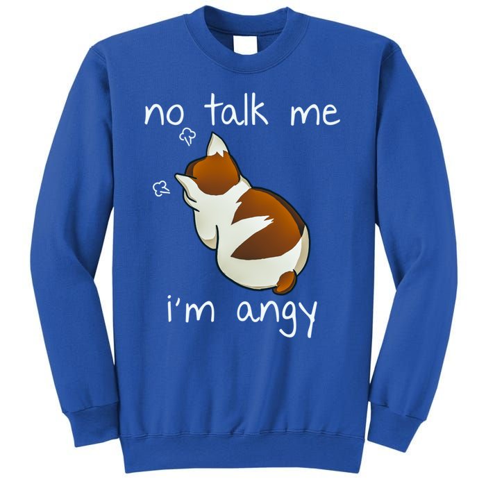 No Talk To Me IM Angy Cat Animals Feline Kitties Gift Sweatshirt